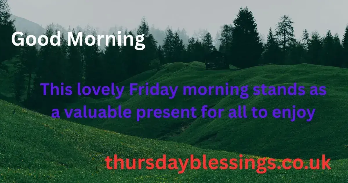 Friday morning blessings to bring peace, joy, and a fresh start.