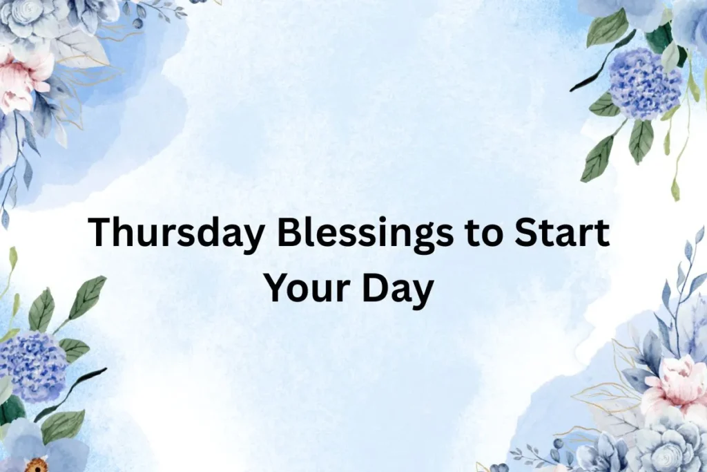 Thursday Blessings to Inspire and Brighten Your Day