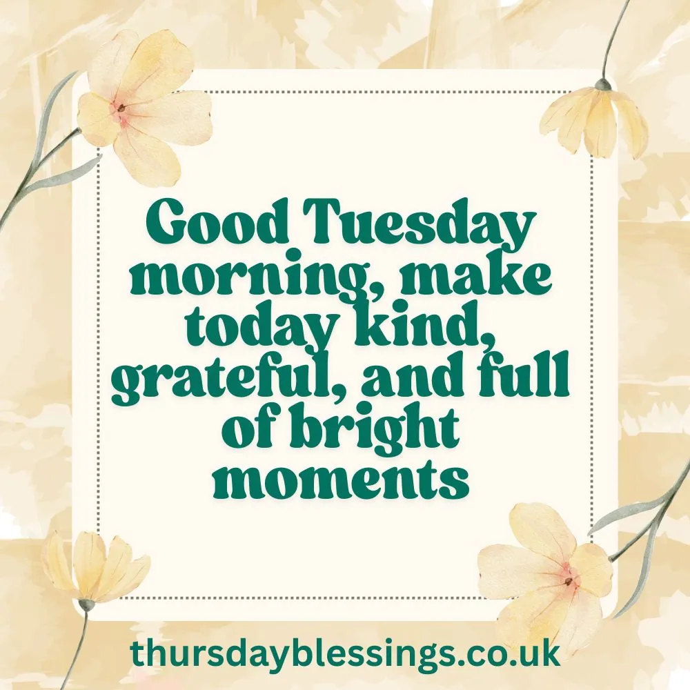 Wishing you a Tuesday morning full of hope, love, and positive energy to brighten your path.
