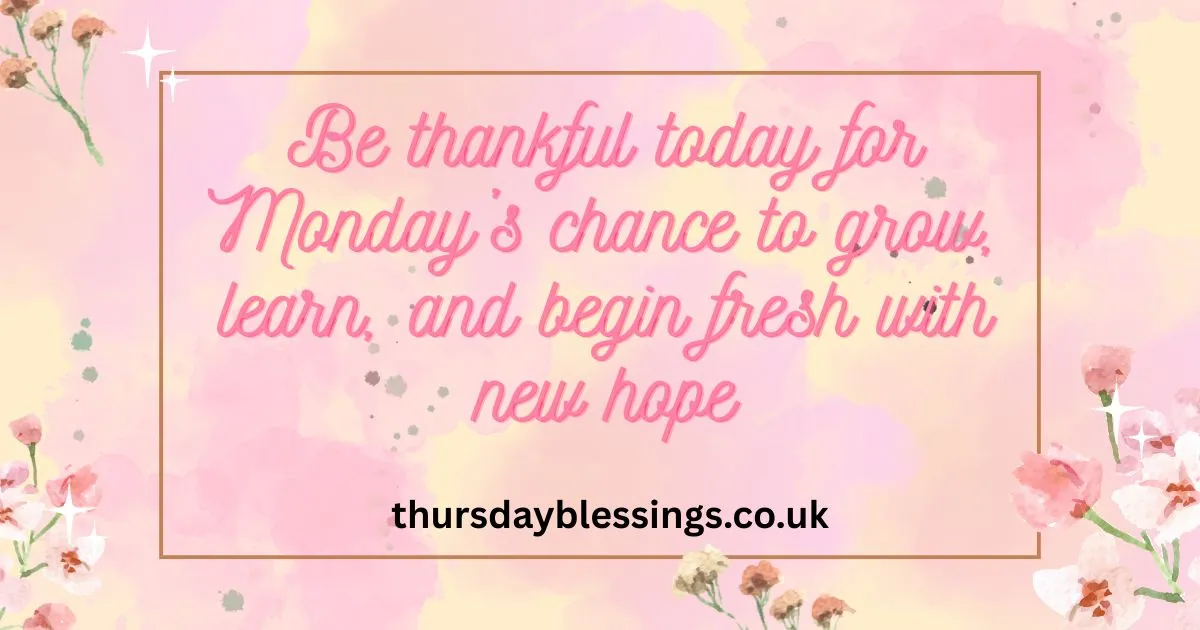 Embrace the week with Thankful Monday Blessings filled with peace, joy, and gratitude.